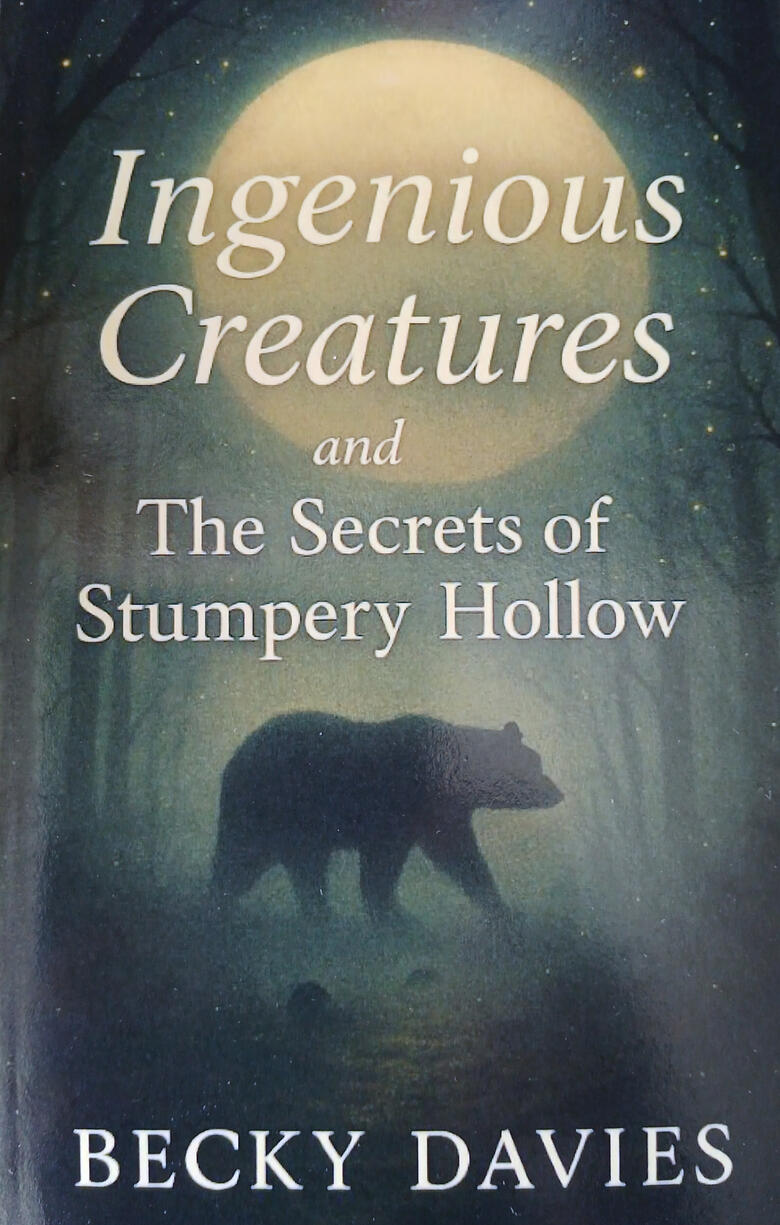 Ingenious Creatures and the Secrets of Stumpery Hollow Ingenious Creatures and the Secrets of Stumpery Hollow
